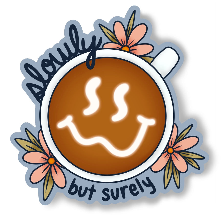 Slowly But Surely Sticker