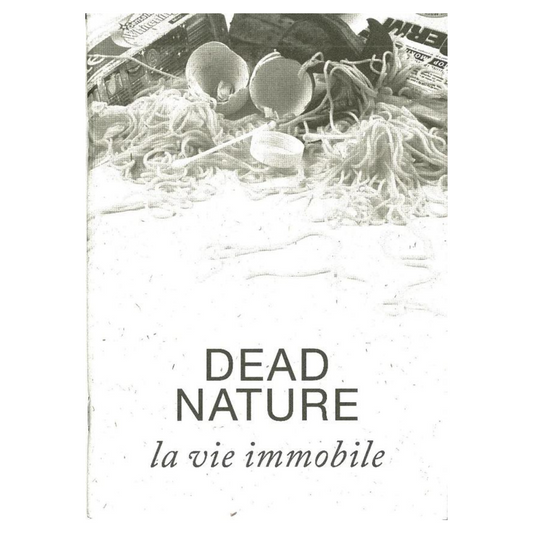 Dead Nature / La Vie Immobile