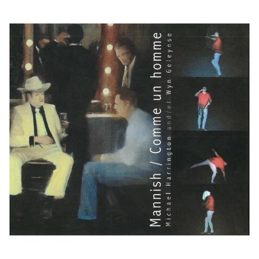 Michael Harrington & Wyn Geleynse: Mannish / Comme un homme