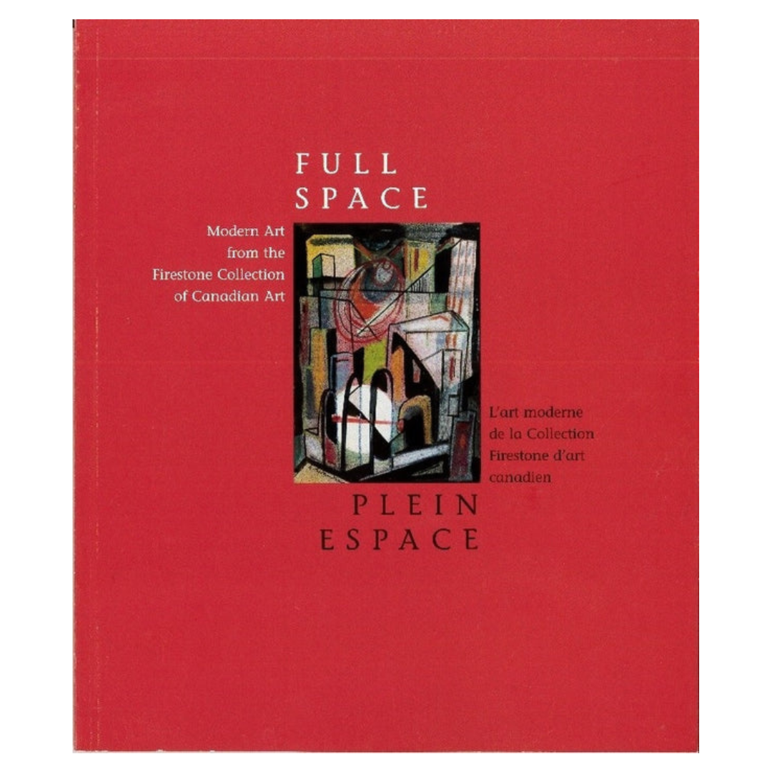 Full Space / ​Plein Espace : L'art moderne de la Collection Firestone d'art canadien