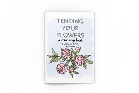 Tending Your Flowers: A Colouring Book For Self-Care